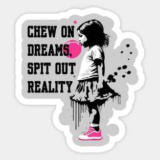 Chew on Dreams, Spit Out Reality Sticker